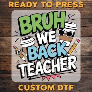 Bruh We Back Teacher DTF Transfer, Teacher Back To School Ready To Press, Bruh Teacher DTF Print, Teacher Life Heat Press, Cold Peel Dtf