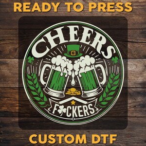 Transferencia DTF del Día de San Patricio, lista para planchar, Cheers F*ckers