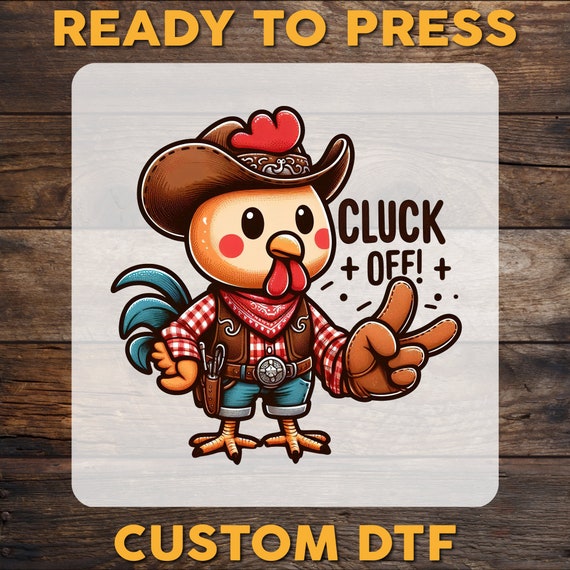 Funny Chicken 'Cluck Off' DTF Transfer - Ready To Press