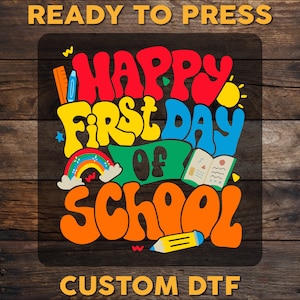 Happy First Day Of School DTF Transfer, Back to School Ready To Press, Hello School Full Color DTF Print, Teacher Heat Press, Cold Peel Dtf