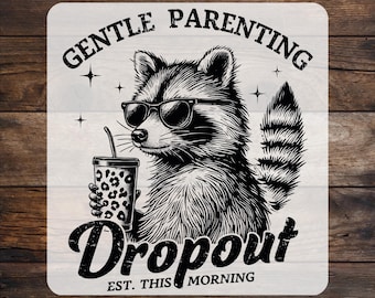 Gentle Parenting Dropout DTF Transfer: Funny Mom Heat Press, Humor Parenting