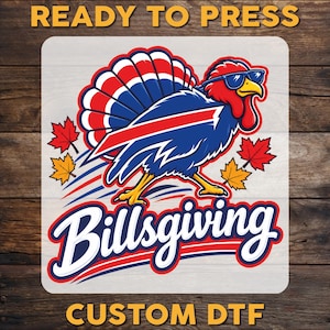 May include: A DTF transfer featuring a turkey wearing sunglasses, with red, white, and blue feathers, surrounded by autumn leaves. The text reads READY TO PRESS, Billsgiving, and CUSTOM DTF in bold lettering.