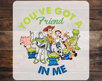 You've Got A Friend In Me DTF Transfer: Full Color Ready To Press