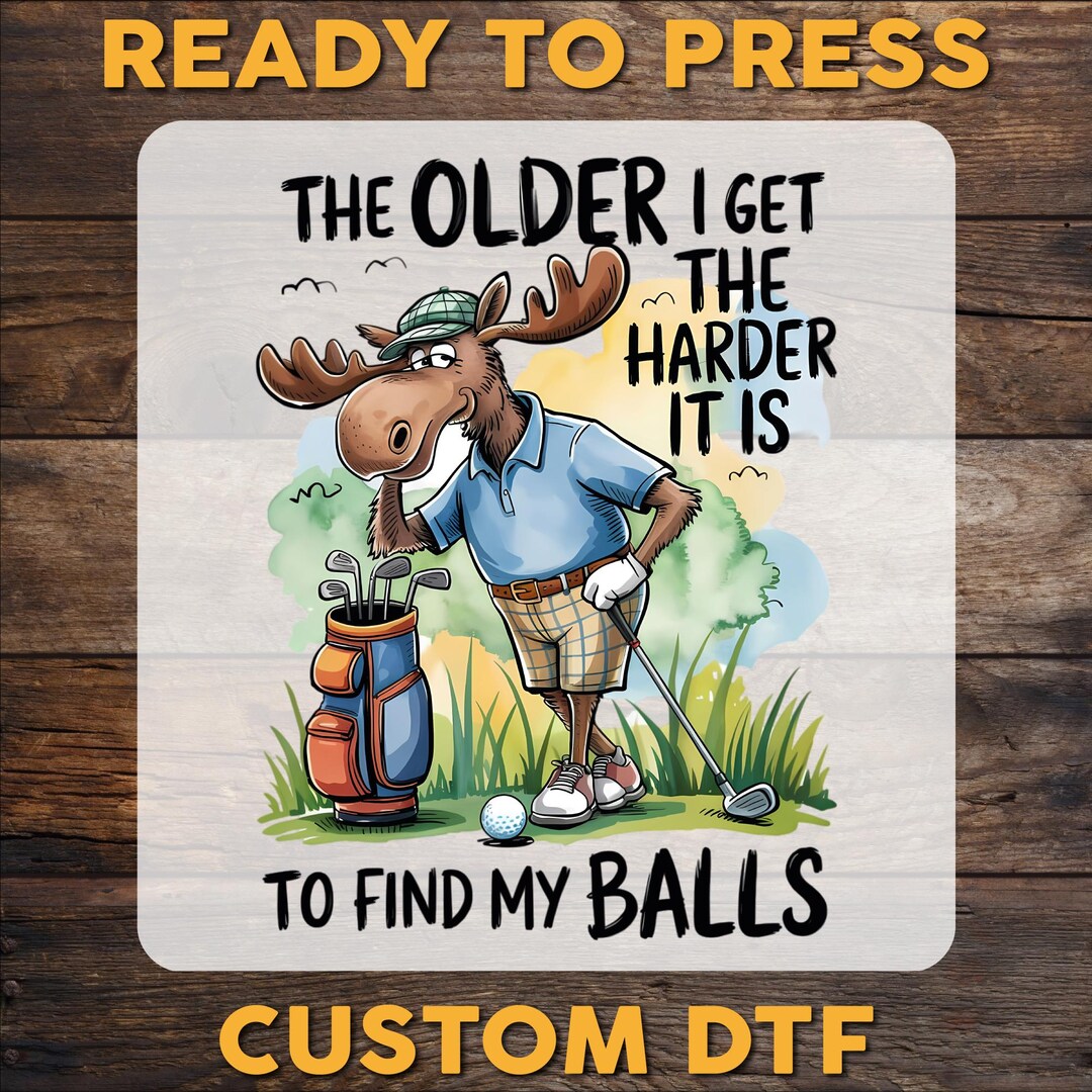 Golfing Moose Adult Humor DTF Transfer: Funny Sarcastic Ready to Press ...
