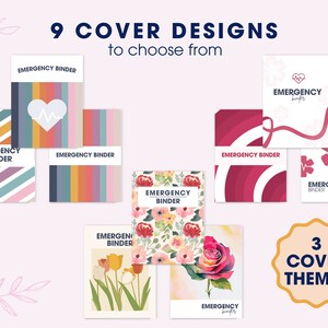 May include: Nine different cover designs for an emergency binder, featuring three themes: colorful stripes, floral patterns, and a red and white medical symbol. The text "9 COVER DESIGNS to choose from" and "3 COVER THEMES" is also included in the image.