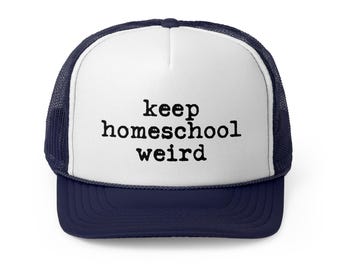 Gorra de camionero Keep Homeschool Weird - Gorra de mamá que educa en casa