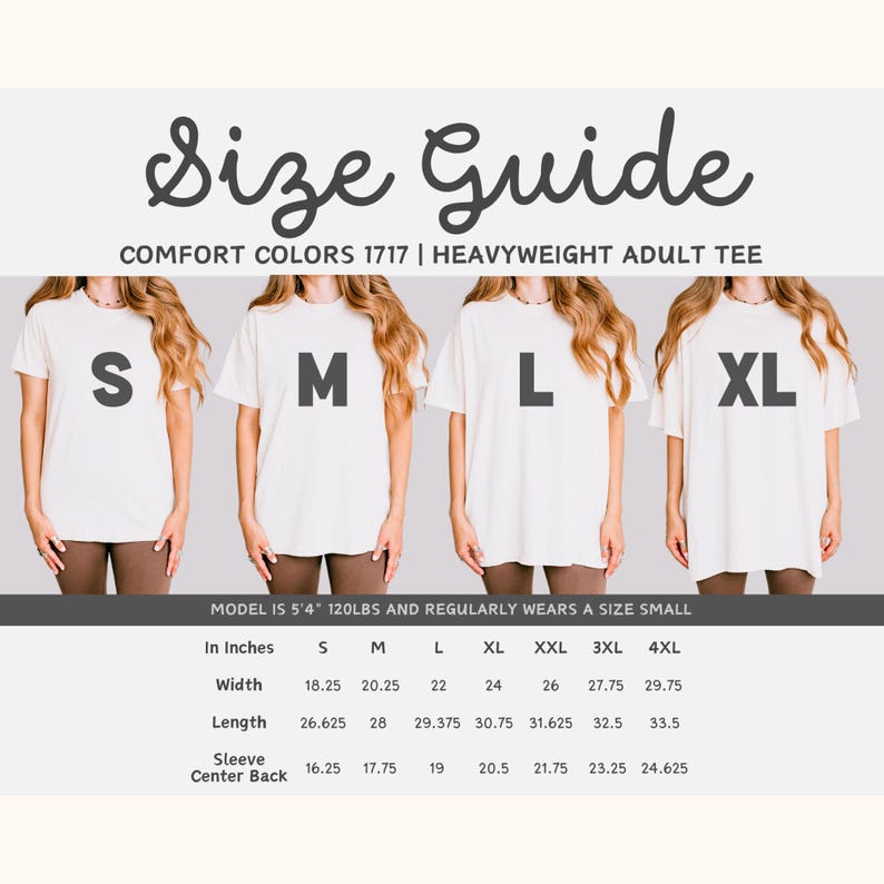May include: Size guide for a Comfort Colors 1717 heavyweight adult tee. The image shows four models wearing the tee in sizes S, M, L, and XL. Measurements are provided in inches for width, length, and sleeve center back. The model is 5'4" and 120lbs and wears a size small.