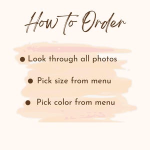 May include: A beige background with the text "How to Order" in brown script. Below, three bullet points list instructions: "Look through all photos," "Pick size from menu," and "Pick color from menu."