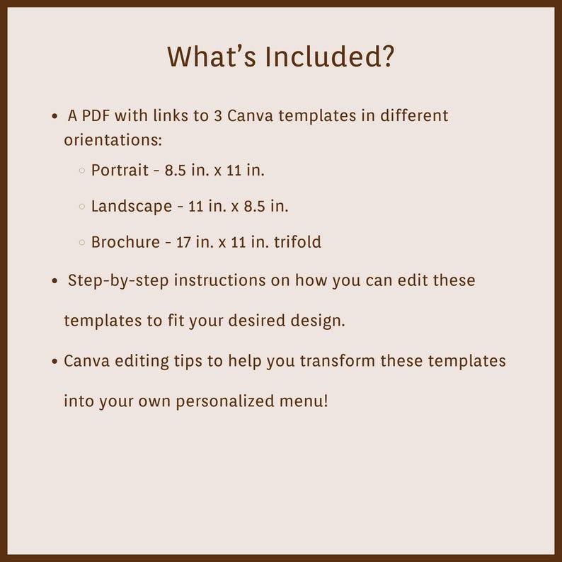 May include: A tan graphic with the text "What's Included?" lists a PDF with links to 3 Canva templates in different orientations: Portrait (8.5 in x 11 in), Landscape (11 in x 8.5 in), and Brochure (17 in x 11 in).