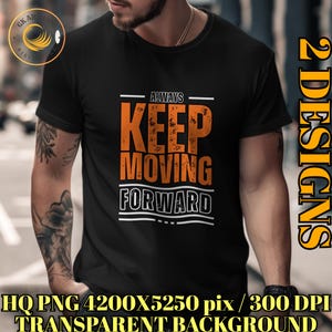 Always Keep Moving Forward T-Shirt, Digital PNG Design,Motivational Shirt Print, Gym Motivation, Positive Mindset, Workout Design