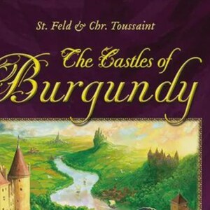 May include: The board game box cover for The Castles of Burgundy by St. Feld & Chr. Toussaint features a deep purple background with gold text. Below the title, a detailed illustration depicts a winding river through a green landscape.