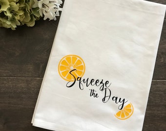 Farmhouse Style Tea Towel | Flour Sack Towel | Squeeze The Day | Housewarming Gifts | Wedding Gifts | Kitchen Linens | Kitchen Home De