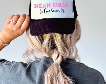 Mean Girls You Can't Sit with Us Funny Trucker Hat. Summer Hair Trucker Hat. Mean Girls Baseball Hat. Gift for Her. Mother's Day Gift.