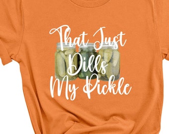 Well that just DILLS my PICKLE funny Southern Girl Shirt. Gift for her. Comfort Colors Unisex Garment-Dyed T-shirt.