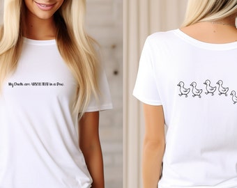 My Ducks are Absolutely in a Row Sarcastic Funny Shirt. Front and Back Design Unisex Shirt. Mother's Day Gift. Gift for Her.