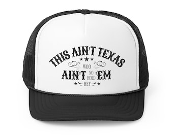 This Ain't Texas Trucker Hat. Texas Hold 'Em Trucker Hat Concert Hair Trucker Hat. Summer Trucker Hat.