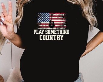 Play Something Country Music Festival Concert Shirt. Patriotic America Shirt. Country Music Shirt. Rodeo Shirt. Gift for her or him.