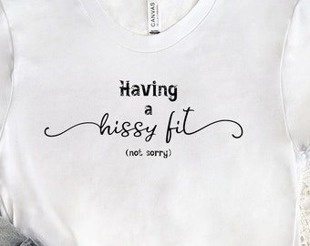 Having a Hissy Fit Funny Southern Girl Shirt. Gift for her. Bella Canvas 3001. Unisex Jersey Short Sleeve Tee