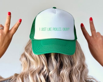 I Just Like Pickles, Okay Funny Trucker Hat. I love Pickles Trucker Hat. Summer Truck Hat.