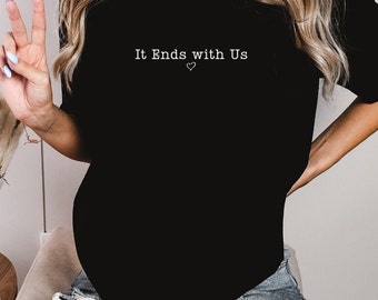 It Ends with Us Shirt, Colleen Hoover Shirt, Hoover Books Shirt, Colleen Hoover Shirt Design, COHO Shirt, Bookstack Shirt. Gift for Her.