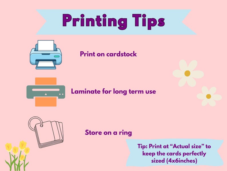 May include: A pink graphic with the text "Printing Tips" and illustrations of a printer, laminator, and flashcards. The text advises printing on cardstock, laminating for long-term use, and storing on a ring. A tip suggests printing at actual size for 10x15cm cards.
