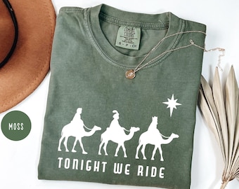 Tonight We Ride Christmas Gift T-shirt, Christian Shirt, 3 Wise Men Tee,  Faith Christmas Tshirt, Christian Christmas Gift, Xmas Christion