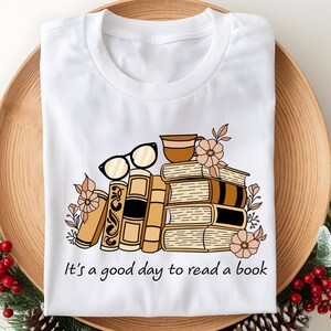 Its A Good Day To Read A Book Shirt, Book Lover Shirt, Teacher Shirt, Bookish Gifts, Librarian Gifts, Read More Books, Bookish  Gift Shirt