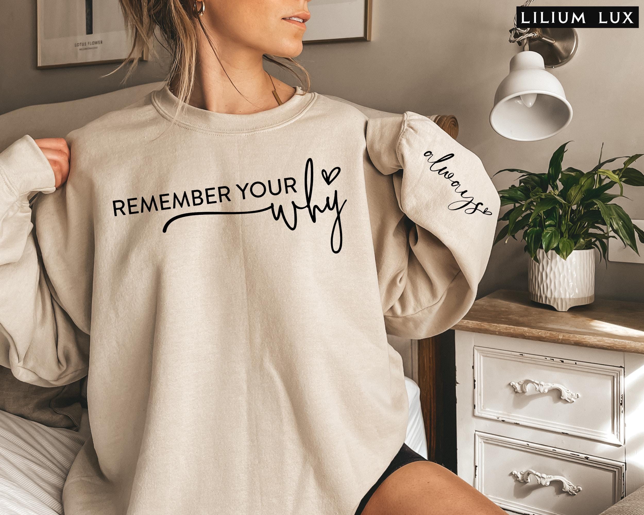 Remember Your Why Sweatshirt: Motivational Women's Tee