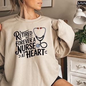 Retired Nurse Sweatshirt, Funny Retirement Gift, Nurse Hoodie