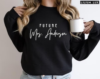 Custom Future Mrs. Sweatshirt: Personalized Bride-to-Be Gift