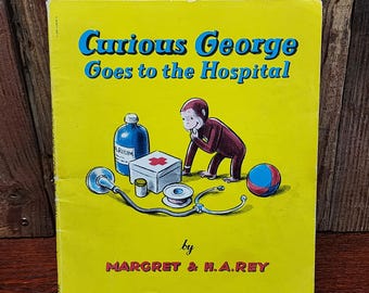 Curious George Goes to the Hospital by Margret and H.A. Rey