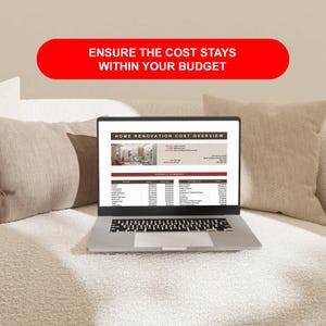 May include: A silver laptop displaying a Home Renovation Cost Overview spreadsheet with columns for room, cost, budget, schedule, and paid. Above the screen, a red banner contains the white text: ENSURE THE COST STAYS WITHIN YOUR BUDGET.