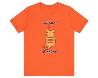Funny Angry Cat T-Shirt: No Talk Me Angry Tee