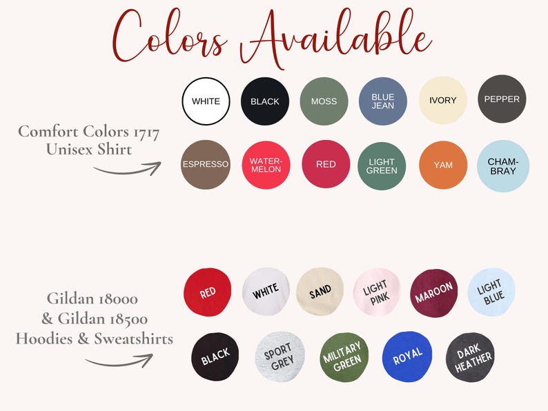 May include: A chart showing the available colors for Comfort Colors 1717 Unisex Shirts and Gildan 18000 & 18500 Hoodies & Sweatshirts. The colors include white, black, moss, blue jean, ivory, pepper, espresso, water-melon, red, light green, yam, cham-bray, sand, light pink, maroon, light blue, sport grey, military green, royal, and dark heather.