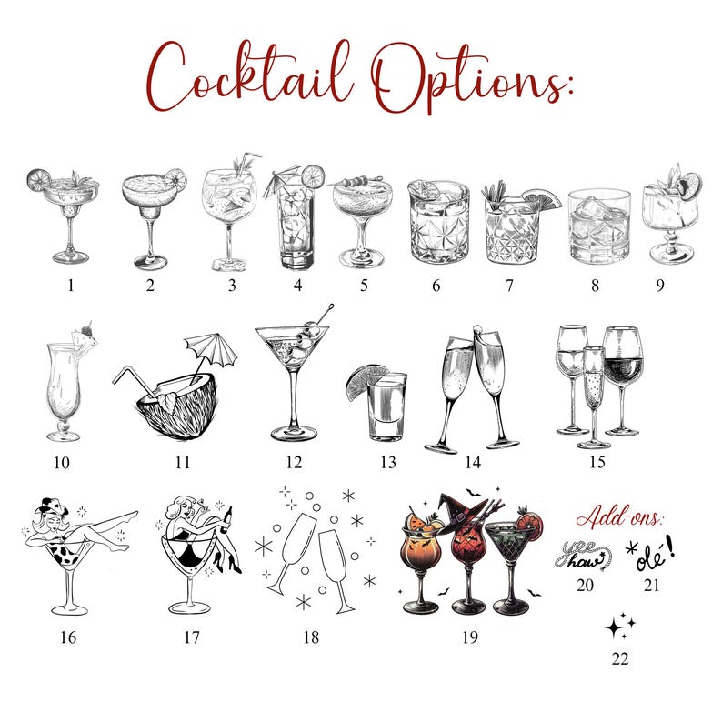 May include: A black and white illustration of 22 different cocktail options. The options include classic cocktails like martinis, margaritas, and daiquiris, as well as more unique drinks like a coconut cocktail and a champagne flute. There are also a few add-on options, such as a "yee haw" and an "ole!"