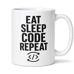 Eat Sleep Code Repeat 11oz Ceramic Coffee Mug, Programmer Humor Desk Cup, Dishwasher Safe Gift