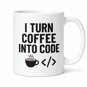 I Turn Coffee Into Code 11oz Ceramic Coffee Mug, Programmer Humor Desk Cup, Dishwasher Safe Gift