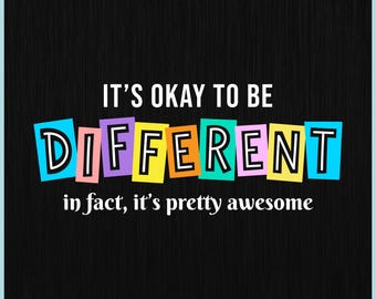 May include: A digital download graphic with the text "IT'S OKAY TO BE DIFFERENT" in colorful block letters on a black background. Below, it reads "in fact, it's pretty awesome." Includes file type icons: SVG, PNG, EPS, PDF, and DXF.