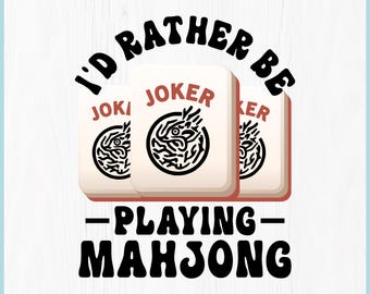 Mahjong SVG |  Funny Mahjong Sayings | I’d Rather Be Playing Mahjong Png | Mahjong Game Night Shirt | Digital Download