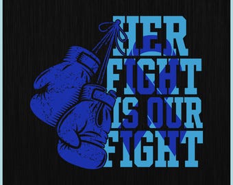 May include: Digital download graphic featuring blue boxing gloves and the text "HER FIGHT IS OUR FIGHT" in a distressed font. The design includes file type icons: SVG, PNG, EPS, PDF, and DXF.