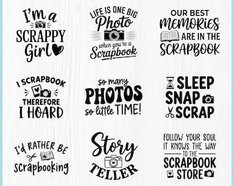 May include: A digital download collection featuring nine black typography designs on a white background. Phrases include I'm a Scrappy Girl, Life is One Big Photo, Our Best Memories Are in the Scrapbook, I Scrapbook Therefore I Hoard, So Many Photos So Little Time, Sleep Snap Scrap, I'd Rather Be Scrapbooking, Story Teller, and Follow Your Soul.