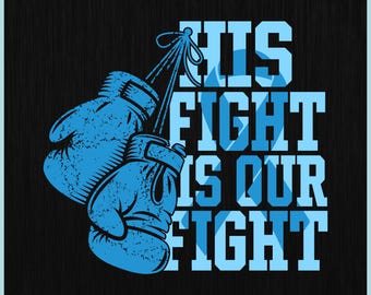 May include: Digital download graphic featuring blue boxing gloves and the text "HIS FIGHT IS OUR FIGHT" in a distressed font. The design is set against a black background, with file type icons at the bottom.