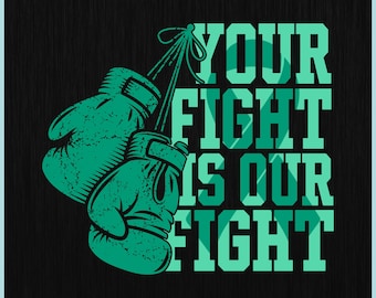 May include: Digital download graphic featuring teal boxing gloves hanging from a string. The text "YOUR FIGHT IS OUR FIGHT" is in teal block letters. The image includes file type icons: SVG, PNG, EPS, PDF, and DXF.
