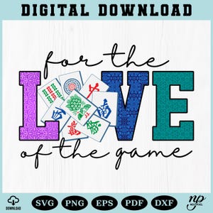 Könnte beinhalten: Digitaler Download-Grafik mit den Worten "for the love of the game". Das Wort "LOVE" steht in großen, gemusterten Buchstaben. Mahjong-Kacheln sind in der Mitte angeordnet. Das Bild enthält Dateityp-Symbole: SVG, PNG, EPS, PDF und DXF.