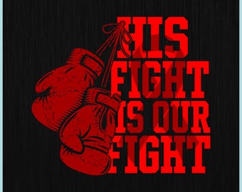 May include: Digital download graphic featuring red boxing gloves and the text "HIS FIGHT IS OUR FIGHT" in a bold, blocky font. The design is set against a black background, with file type icons at the bottom.