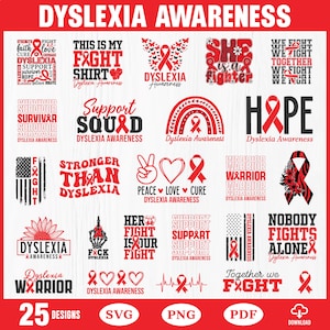 May include: A collection of 25 red and black graphic designs for Dyslexia Awareness. The images feature various slogans, red awareness ribbons, hearts, sunflowers, flags, and typography. Each design incorporates the theme of fighting for awareness.