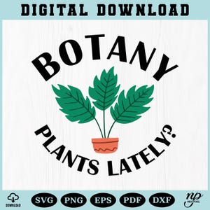 Funny Plant Pun SVG: Botany Plants Lately Design (Digital Download)