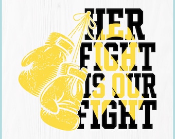 May include: Digital download graphic featuring yellow boxing gloves and the text "HER FIGHT IS OUR FIGHT" in black and yellow. Includes file type icons for SVG, PNG, EPS, PDF, and DXF formats.
