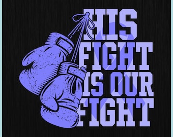 May include: Digital download graphic featuring two purple boxing gloves hanging from a string, with the text "HIS FIGHT IS OUR FIGHT" in large, bold, purple letters. The image is on a black background.