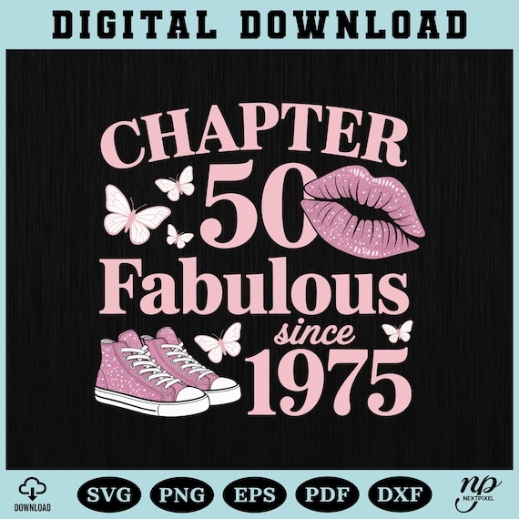 50th Birthday SVG PNG, Chapter 50 Fabulous Since 1975, Birthday Shirt Design for Women, Cricut Cut File, 50th Birthday Gift